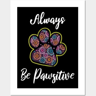 Always be pawsitive Posters and Art